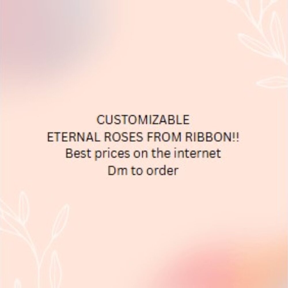 CUSTOMIZABLE eternal roses